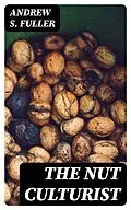 E-Book (epub) The Nut Culturist von Andrew S. Fuller