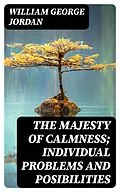 E-Book (epub) The Majesty of Calmness; individual problems and posibilities von William George Jordan