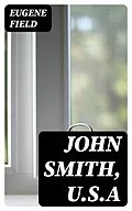 E-Book (epub) John Smith, U.S.A von Eugene Field