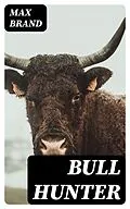 E-Book (epub) Bull Hunter von Max Brand