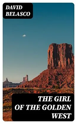 E-Book (epub) The Girl of the Golden West von David Belasco