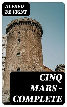 E-Book (epub) Cinq Mars - Complete von Alfred de Vigny