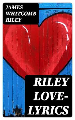 E-Book (epub) Riley Love-Lyrics von James Whitcomb Riley