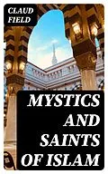 E-Book (epub) Mystics and Saints of Islam von Claud Field