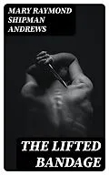 E-Book (epub) The Lifted Bandage von Mary Raymond Shipman Andrews