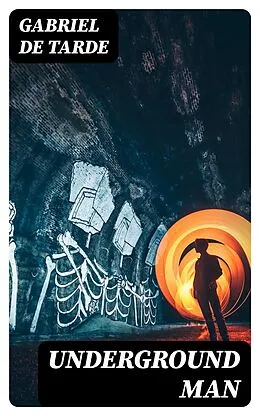 E-Book (epub) Underground Man von Gabriel de Tarde