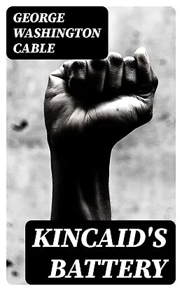 E-Book (epub) Kincaid's Battery von George Washington Cable