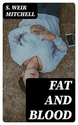 E-Book (epub) Fat and Blood von S. Weir Mitchell