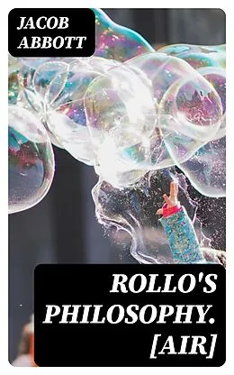 E-Book (epub) Rollo's Philosophy. [Air] von Jacob Abbott