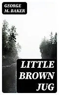 E-Book (epub) Little Brown Jug von George M. Baker