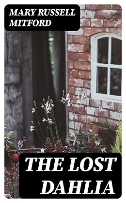 E-Book (epub) The Lost Dahlia von Mary Russell Mitford