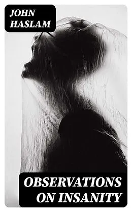 E-Book (epub) Observations on Insanity von John Haslam