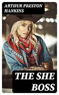 E-Book (epub) The She Boss von Arthur Preston Hankins