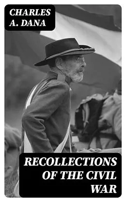E-Book (epub) Recollections of the Civil War von Charles A. Dana