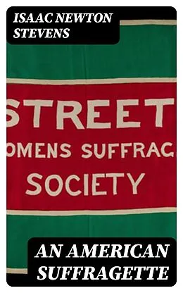 E-Book (epub) An American Suffragette von Isaac Newton Stevens