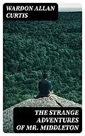 E-Book (epub) The Strange Adventures of Mr. Middleton von Wardon Allan Curtis