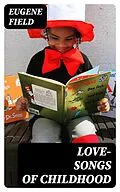 E-Book (epub) Love-Songs of Childhood von Eugene Field