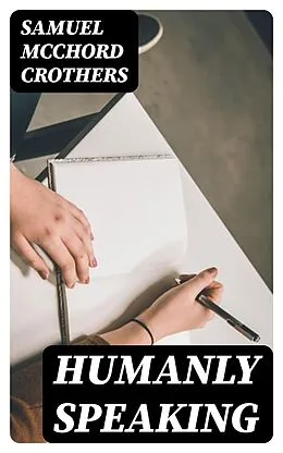 E-Book (epub) Humanly Speaking von Samuel McChord Crothers