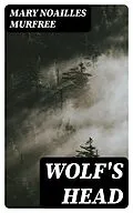 E-Book (epub) Wolf's Head von Mary Noailles Murfree