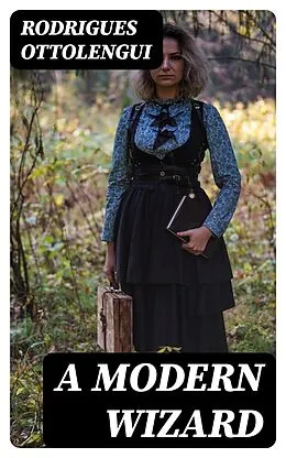 E-Book (epub) A Modern Wizard von Rodrigues Ottolengui