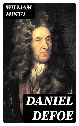 E-Book (epub) Daniel Defoe von William Minto