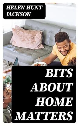 E-Book (epub) Bits about Home Matters von Helen Hunt Jackson