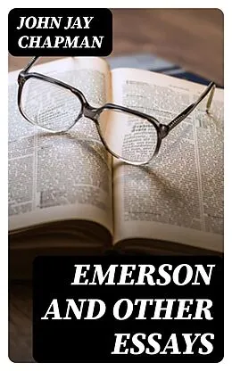 E-Book (epub) Emerson and Other Essays von John Jay Chapman