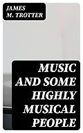 E-Book (epub) Music and Some Highly Musical People von James M. Trotter