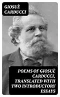 E-Book (epub) Poems of Giosuè Carducci, Translated with two introductory essays von Giosuè Carducci