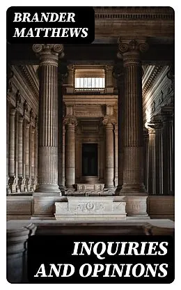 E-Book (epub) Inquiries and Opinions von Brander Matthews