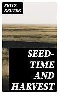 E-Book (epub) Seed-time and Harvest von Fritz Reuter