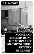 E-Book (epub) Nooks and Corners being the companion volume to 'From Kitchen to Garret' von J. E. Panton