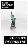 E-Book (epub) For Love of Country von Cyrus Townsend Brady
