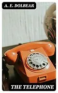 E-Book (epub) The Telephone von A. E. Dolbear