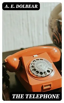 E-Book (epub) The Telephone von A. E. Dolbear