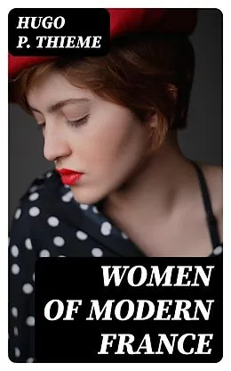 E-Book (epub) Women of Modern France von Hugo P. Thieme