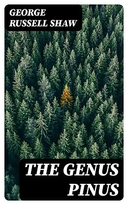 E-Book (epub) The Genus Pinus von George Russell Shaw