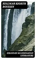 E-Book (epub) Essays on Scandinavian Literature von Hjalmar Hjorth Boyesen