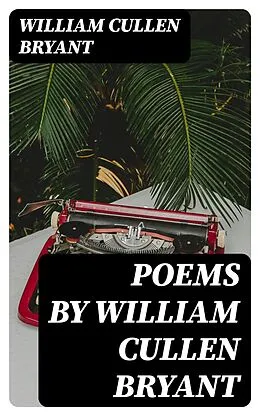 E-Book (epub) Poems by William Cullen Bryant von William Cullen Bryant