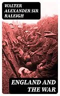 E-Book (epub) England and the War von Walter Alexander Sir Raleigh