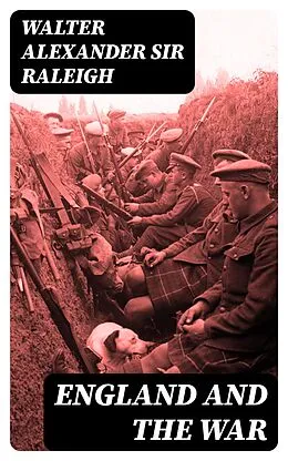 E-Book (epub) England and the War von Walter Alexander Sir Raleigh