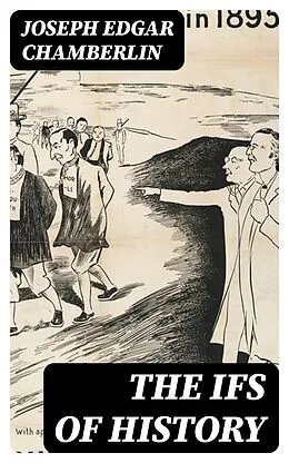 E-Book (epub) The Ifs of History von Joseph Edgar Chamberlin