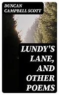 E-Book (epub) Lundy's Lane, and Other Poems von Duncan Campbell Scott