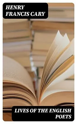 E-Book (epub) Lives of the English Poets von Henry Francis Cary