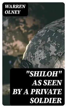E-Book (epub) 'Shiloh' as Seen by a Private Soldier von Warren Olney
