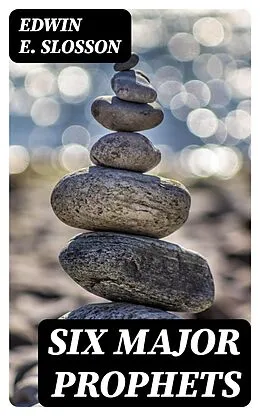 E-Book (epub) Six Major Prophets von Edwin E. Slosson
