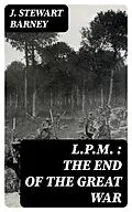 E-Book (epub) L.P.M. : The End of the Great War von J. Stewart Barney