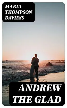 E-Book (epub) Andrew the Glad von Maria Thompson Daviess