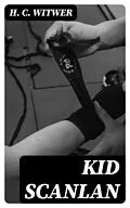 E-Book (epub) Kid Scanlan von H. C. Witwer