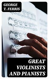 E-Book (epub) Great Violinists and Pianists von George T. Ferris